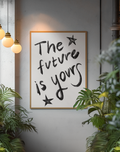 Timeless The Future Is Yours Saying Wall Mount | Minimalistic Black & White Quote Poster