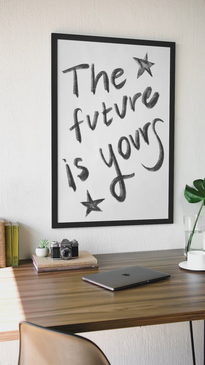 Timeless The Future Is Yours Saying Wall Mount | Minimalistic Black & White Quote Poster